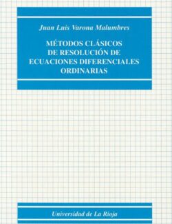 Métodos Clásicos de Resolución de Ecuaciones Diferenciales Ordinarias - Juan Luis Varona Malumbres - 1ra Edición