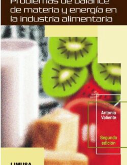 Problemas de Balance de Materia y Energía en la Industria Alimentaria – Antonio Valiente Barderas – 2da Edición