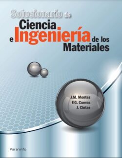 Solucionario de Ciencia e Ingeniería de los Materiales – J. M. Montes, F. G. Cuevas, J. Cintas – 1ra Edición