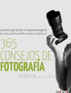 365 Consejos de Fotografía – Mario Pérez – 1ra Edición