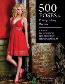 500 Poses for Photographing Women: A Visual Sourcebook for Portrait Photographers