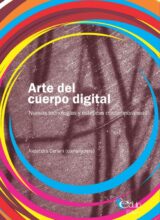 Arte del Cuerpo Digital: Nuevas Tecnologías y Estéticas Contemporáneas – Alejandra Ceriani – 1ra Edición