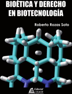 Bioética y Derecho en Biotecnología – Roberto Rozas Soto – 1ra Edición