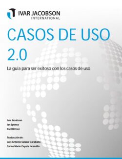 Casos de Uso 2.0: La Guía para Ser Exitoso con los Casos de Uso