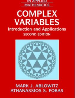 Complex Variables: Introduction and Applications – Mark J. Ablowitz, Athanassios S. Fokas – 2nd Edition