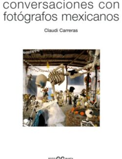Conversaciones con Fotógrafos Mexicanos – Claudi Carreras – 1ra Edición