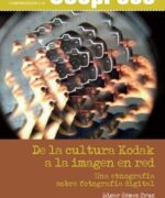 De la Cultura Kodak a la Imagen en Red - Edgar Gómez Cruz - 1ra Edición