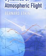 Dynamics of Atmospheric Flight - Bernard Etkin - 1st Edition