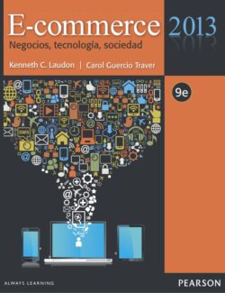 Ecommerce 2013: Negocios, Tecnología, Sociedad – Kenneth C. Laudon, Carol Guercio Traver – 1ra Edición