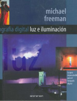 Fotografía Digital: Luz e iluminación – Michael Freeman – 1ra Edición
