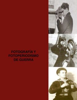 Fotografía y Fotoperiodismo de Guerra – Yevgeny Khaldei, Robert Capa – 1ra Edición