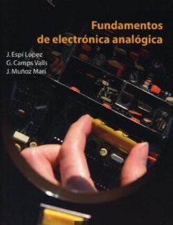 Fundamentos de Electrónica Analógica – Jordi Muñoz Marí, José Espí López, Gustavo Camps Valls – 1ra Edición