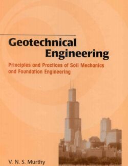 Geotechnical Engineering: Principles and Practices of Soil Mechanics and Foundation Engineering
