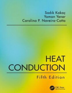 Heat Conduction – Sadik Kakac, Yaman Yener, Carolina P. Naveira – 5th Edition
