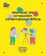 Manual de Creación Cinematográfica - Programa Escuela al Cine - 1ra Edición