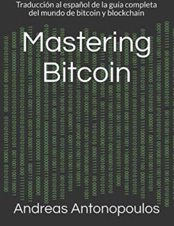 Mastering Bitcoin - Andreas Antonopoulos - 1ra Edición