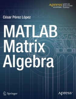MATLAB Matrix Algebra – Cesar Pérez López – 1st Edition