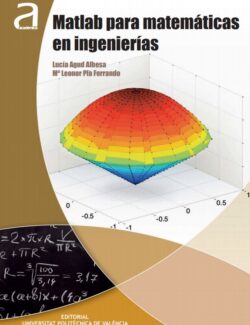 MATLAB para Matemáticas en Ingenierías – Lucía Agud Albesa, Mª Leonor Pla Ferrando – 1ra Edición