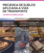 Mecánica de Suelos Aplicada a Vías de Transporte - Wilfredo Gutiérrez Lázares - 1ra Edición