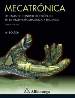 Mecatrónica: Sistemas de Control Electrónico en la Ingeniería Mecánica y Eléctrica