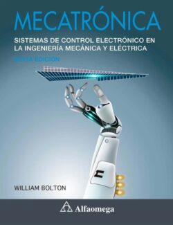 Mecatrónica: Sistemas de Control Electrónico en la Ingeniería Mecánica y Eléctrica
