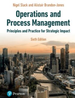 Operations and Process Management: Principles and Practice for Strategic Impact – Nigel Slack, Alistair Brandon Jones – 6th Edition