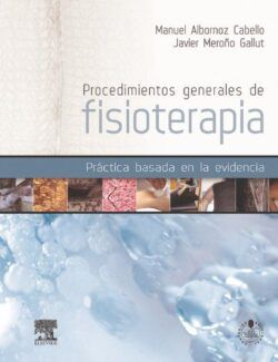 Procedimientos Generales de Fisioterapia – Manuel Albornoz Cabello, Javier Meroño Gallut – 1ra Edición