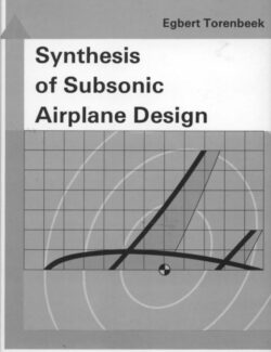 Synthesis of Subsonic Airplane Design – Egbert Torenbeek – 1st Edition