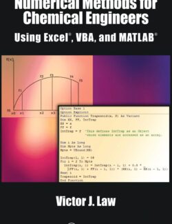 Numerical Methods for Chemical Engineers Using Excel®, VBA, and MATLAB® – Victor J. Law – 1st Edition