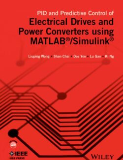 PID and Predictive Control of Electrical Drives and Power Converters Using MATLAB & Simulink – Liuping Wang