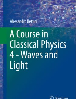 A Course in Classical Physics 4: Waves and Light – Alessandro Bettini – 1st Edition