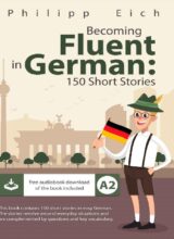 Becoming Fluent in German: 150 Short Stories – Philipp Eich – 1st Edition