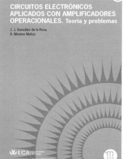 Circuitos Electrónicos Aplicados con Amplificadores Operacionales – Juan José Gonzáles, Antonio Moreno Muñoz – 1ra Edición