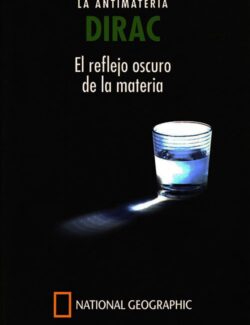DIRAC: La Antimateria. El Reflejo Oscuro de la Materia – Juan Antonio Caballero