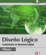 Diseño Lógico: Fundamentos en Electrónica Digital - H. A. Flórez Fernández - 1ra Edición
