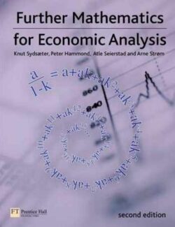 Further Mathematics for Economic Analysis – Knut Sydsaeter, Peter J. Hammond, Arne Strøm, Atle Seierstad – 2nd Edition