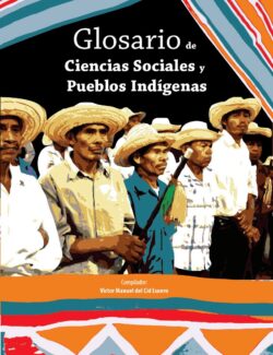 Glosario de Ciencias Sociales y Pueblos Indígenas – Victor Manuel del Cid Lucero – 1ra Edición