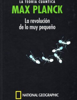 MAX PLANCK: La Teoría Cuántica. La Revolución de lo Muy Pequeño - Alberto Tomás Pérez