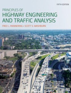 Principles of Highway Engineering and Traffic Analysis – Fred L. Mannering, Scott S. Washburn – 5th Edition