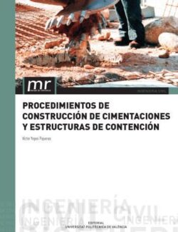 Procedimientos de Construccio?n de Cimentaciones y Estructuras de Contencio?n – Víctor Yepes Piqueras – 1ra Edición