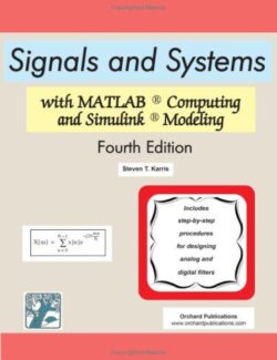 Signals and Systems with MATLAB Computing and Simulink Modeling – Steven T. Karris – 4th Edition