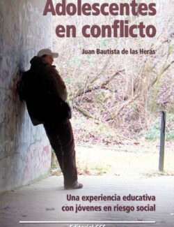 Adolescentes en Conflicto: Una Experiencia Educativa con Jóvenes en Riesgo Social – Juan Bautista De Las Heras – 2da Edición