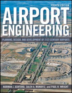Airport Engineering – Norman J. Ashford, Saleh Mumayiz, Paul H. Wright – 4th Edition