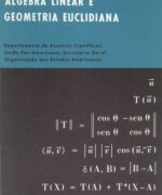 Álgebra Linear e Geometria Euclidiana - Alexandre Augusto Martins Rodrigues - 1a Edição