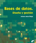 Bases de Datos. Diseño y Gestión - Arturo Mora Rioja - 1ra Edición