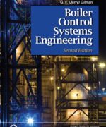 Boiler Control Systems Engineering - G. F. (Jerry) Gilman - 2nd Edition