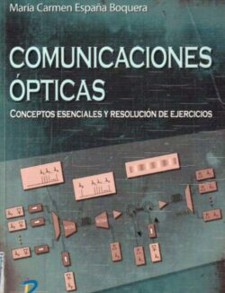 Comunicaciones Ópticas: Conceptos Esenciales y Resolución de Ejercicios - María Carmen España Boquera - 1ra Edición