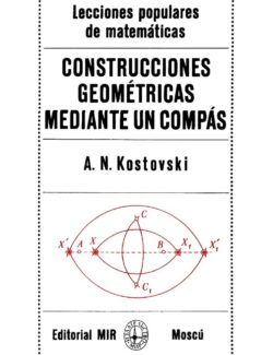 Construcciones Geométricas Mediante un Compás - A. N. Kostovski - 2da Edición