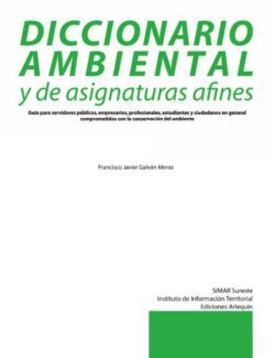 Diccionario Ambiental y de Asignaturas Afines - Francisco Javier Galván Meraz - 1ra Edición