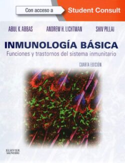 Inmunología Básica: Funciones y Trastornos del Sistema Inmunitario – Abul K. Abbas, Andrew H. Lichtman, Shiv Pillai – 4ta Edición